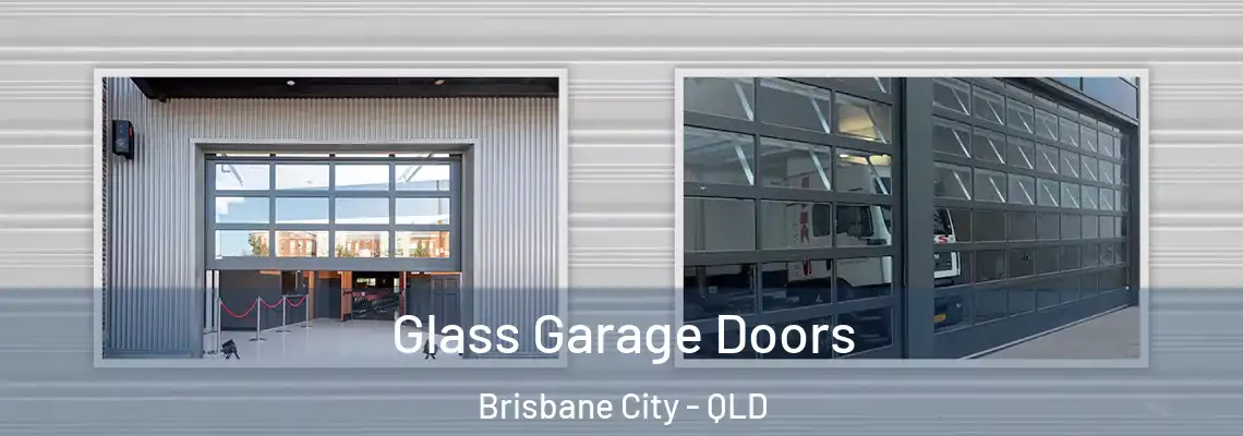 Glass Garage Doors Brisbane City - QLD