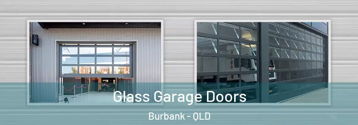 Glass Garage Doors Burbank - QLD