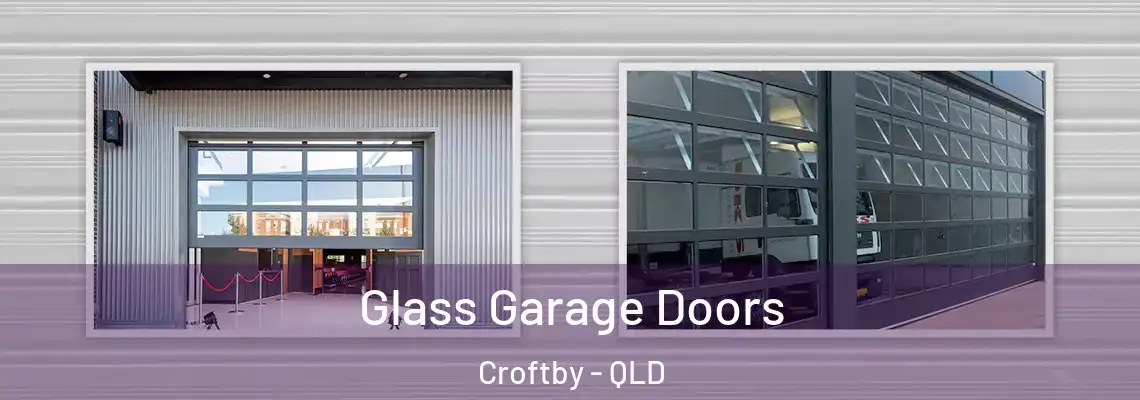  Glass Garage Doors Croftby - QLD