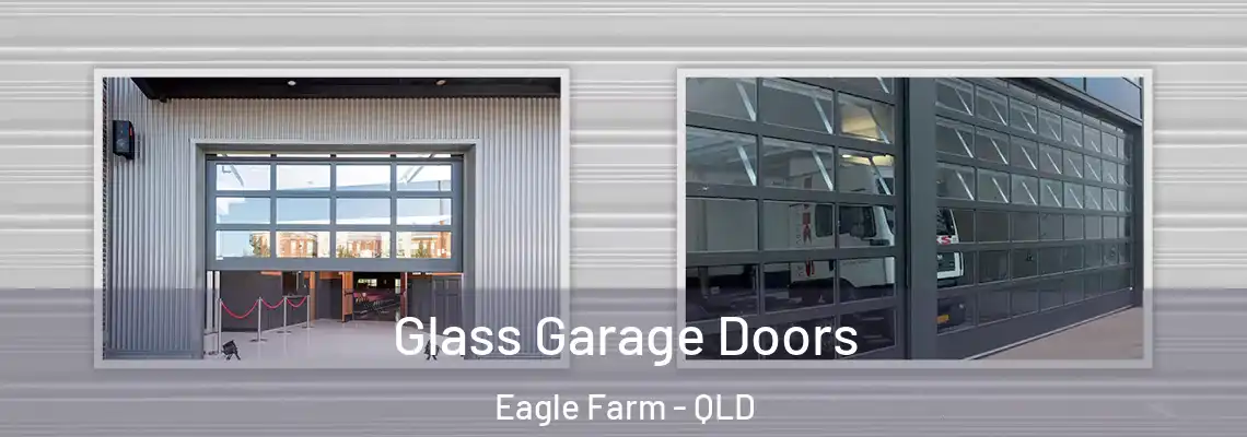 Glass Garage Doors Eagle Farm - QLD