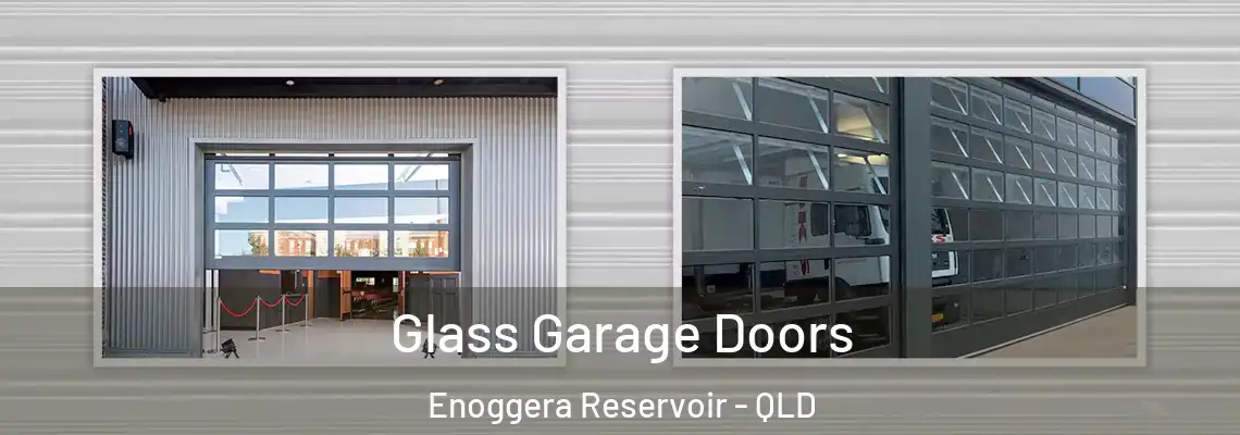 Glass Garage Doors Enoggera Reservoir - QLD