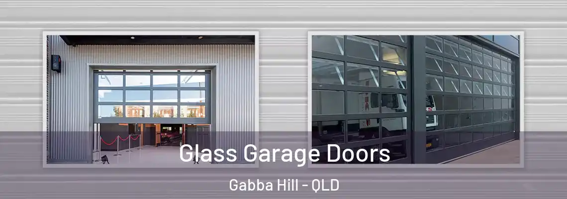 Glass Garage Doors Gabba Hill - QLD