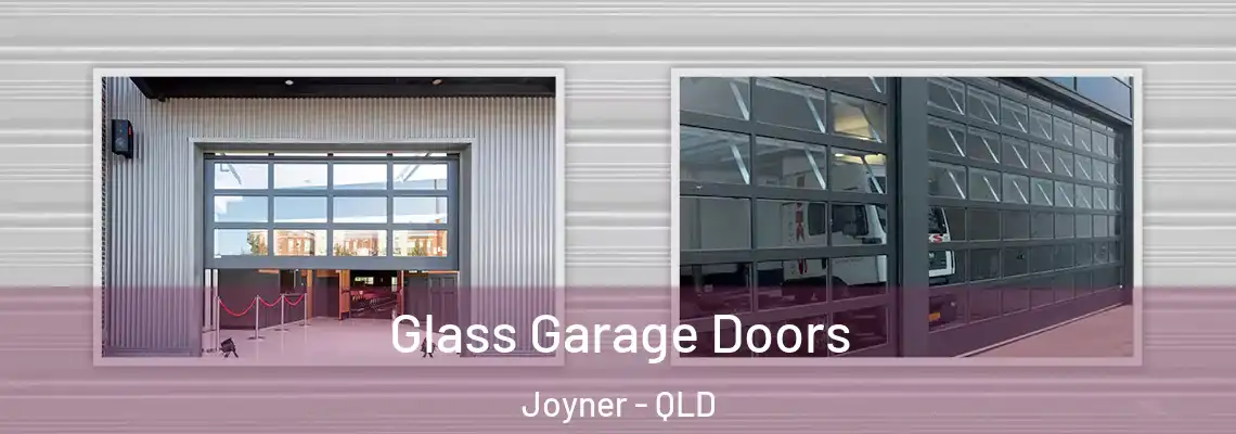  Glass Garage Doors Joyner - QLD