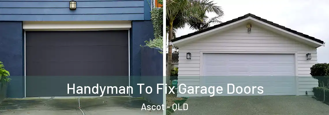  Handyman To Fix Garage Doors Ascot - QLD