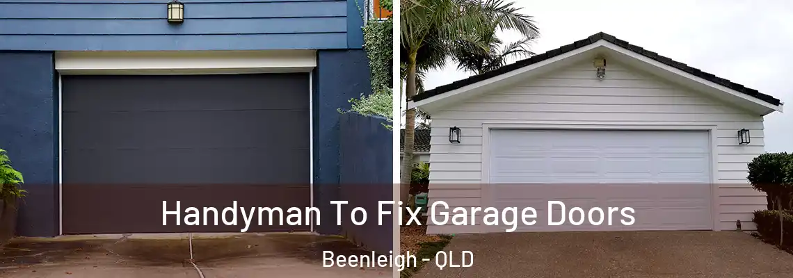  Handyman To Fix Garage Doors Beenleigh - QLD