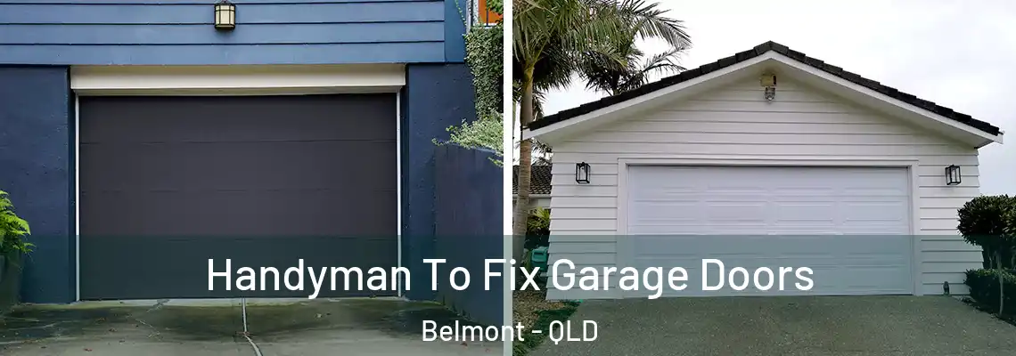  Handyman To Fix Garage Doors Belmont - QLD