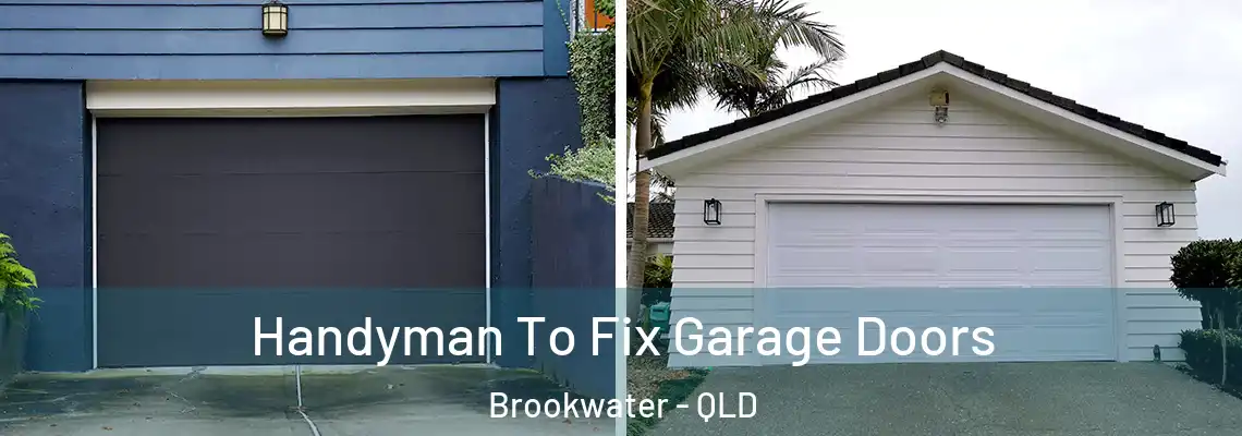  Handyman To Fix Garage Doors Brookwater - QLD
