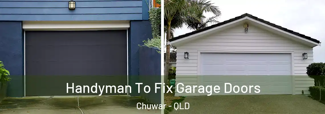  Handyman To Fix Garage Doors Chuwar - QLD
