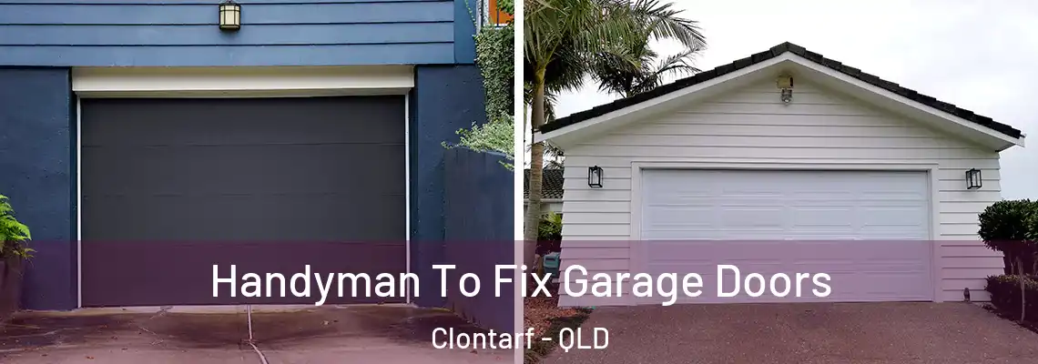  Handyman To Fix Garage Doors Clontarf - QLD
