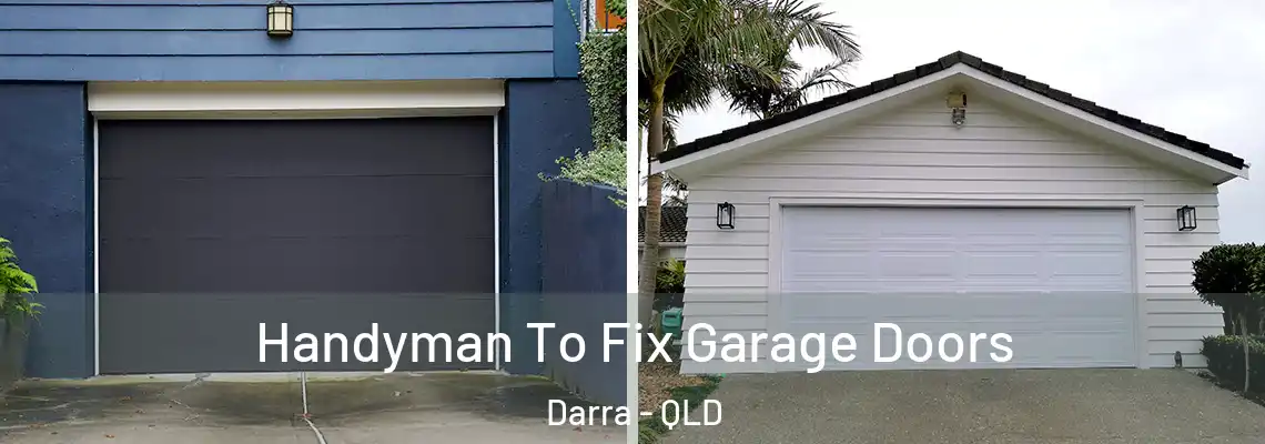 Handyman To Fix Garage Doors Darra - QLD