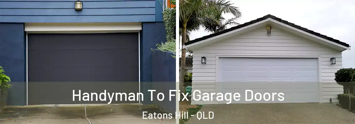 Handyman To Fix Garage Doors Eatons Hill - QLD