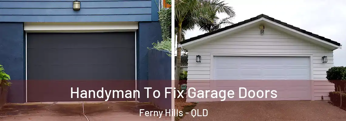  Handyman To Fix Garage Doors Ferny Hills - QLD