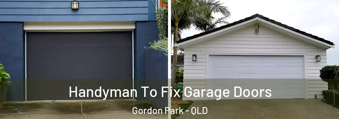  Handyman To Fix Garage Doors Gordon Park - QLD