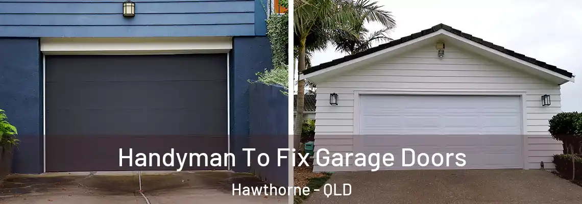 Handyman To Fix Garage Doors Hawthorne - QLD