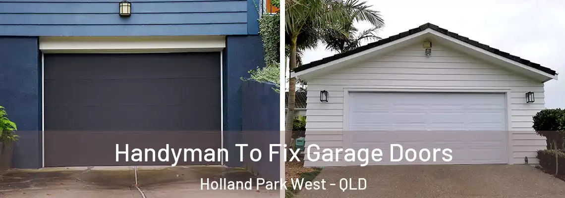 Handyman To Fix Garage Doors Holland Park West - QLD