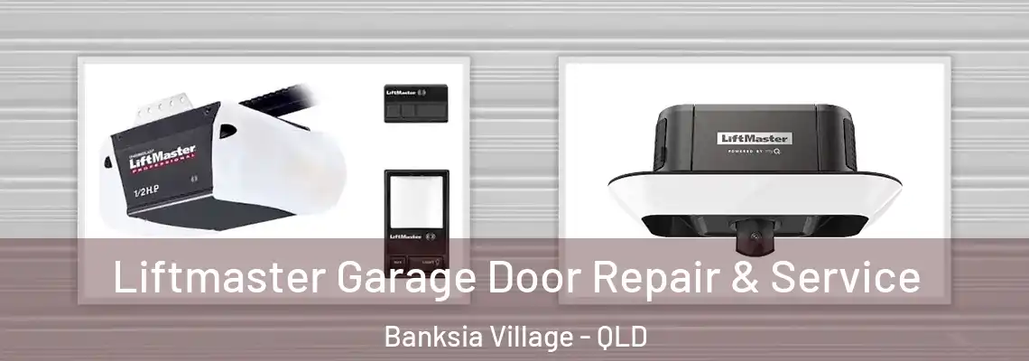  Liftmaster Garage Door Repair & Service Banksia Village - QLD