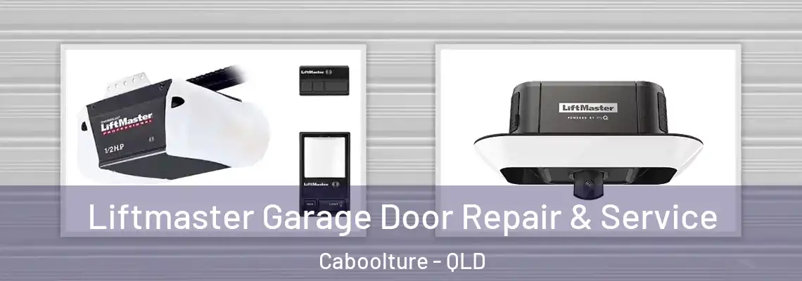  Liftmaster Garage Door Repair & Service Caboolture - QLD
