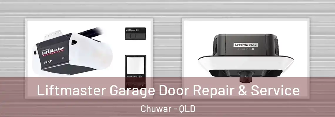 Liftmaster Garage Door Repair & Service Chuwar - QLD
