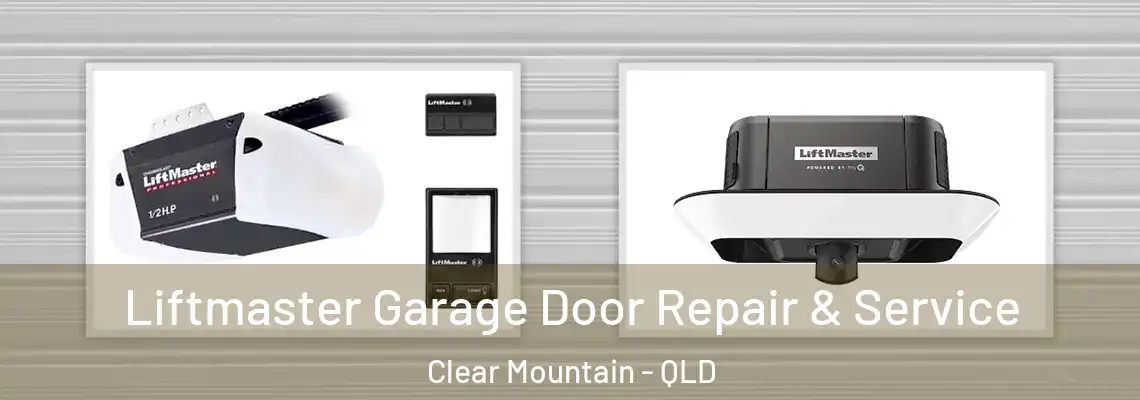 Liftmaster Garage Door Repair & Service Clear Mountain - QLD