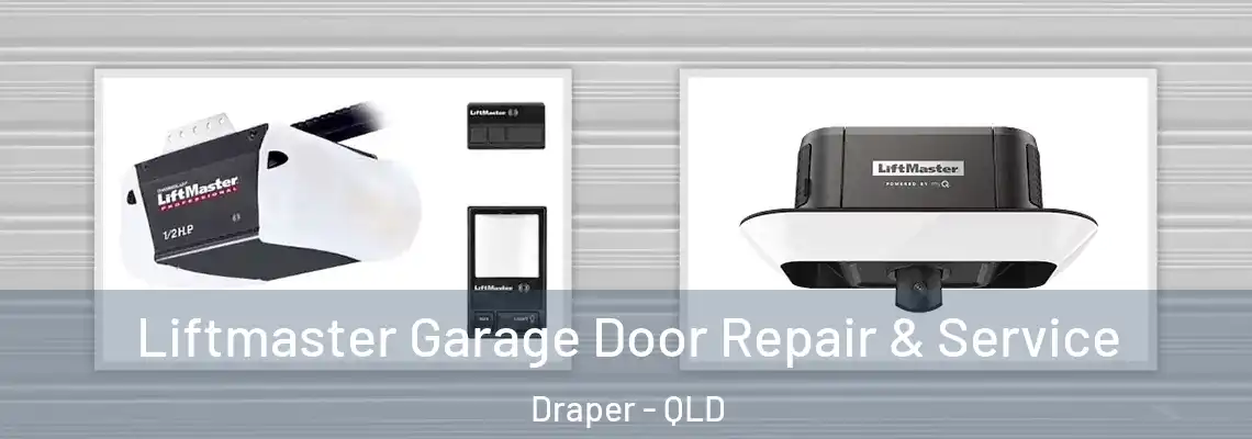 Liftmaster Garage Door Repair & Service Draper - QLD