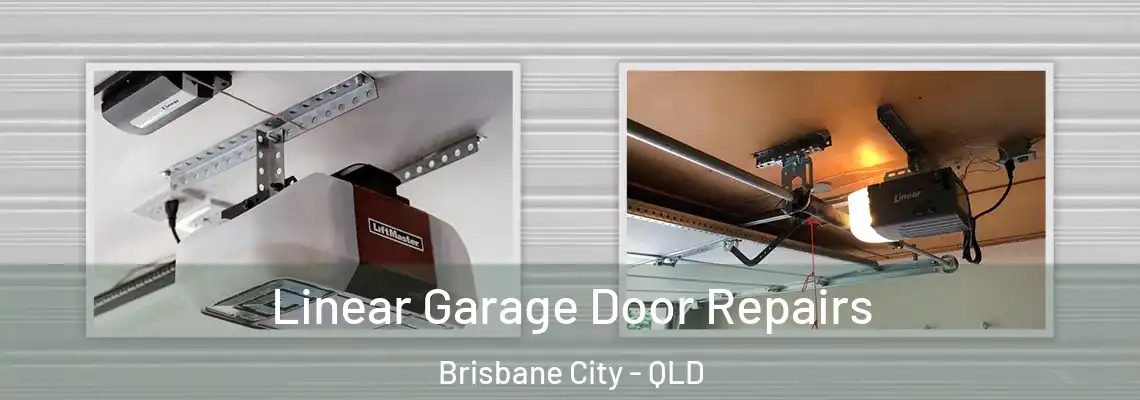 Linear Garage Door Repairs Brisbane City - QLD