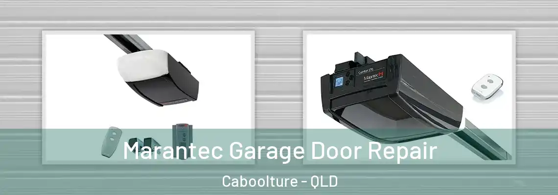 Marantec Garage Door Repair Caboolture - QLD