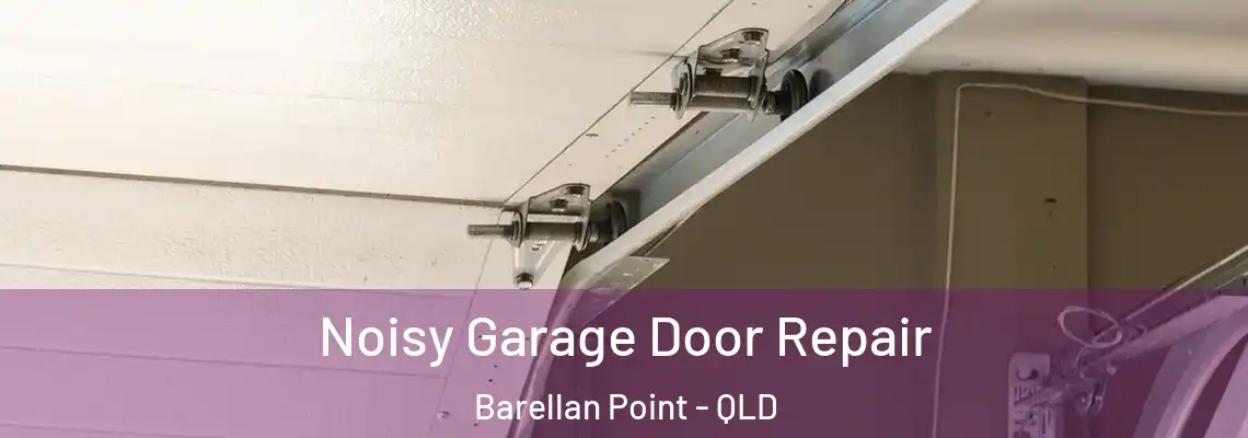  Noisy Garage Door Repair Barellan Point - QLD