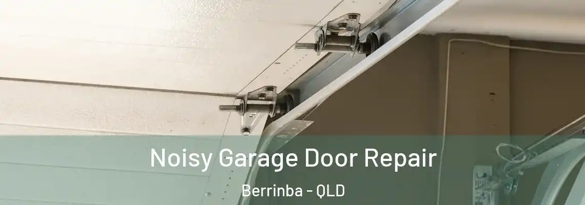 Noisy Garage Door Repair Berrinba - QLD