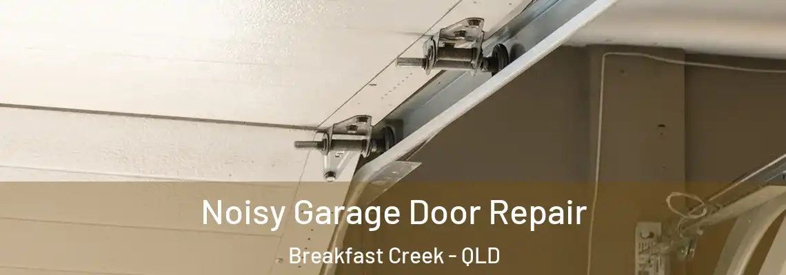  Noisy Garage Door Repair Breakfast Creek - QLD
