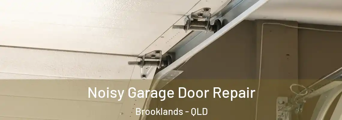 Noisy Garage Door Repair Brooklands - QLD