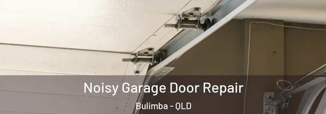  Noisy Garage Door Repair Bulimba - QLD