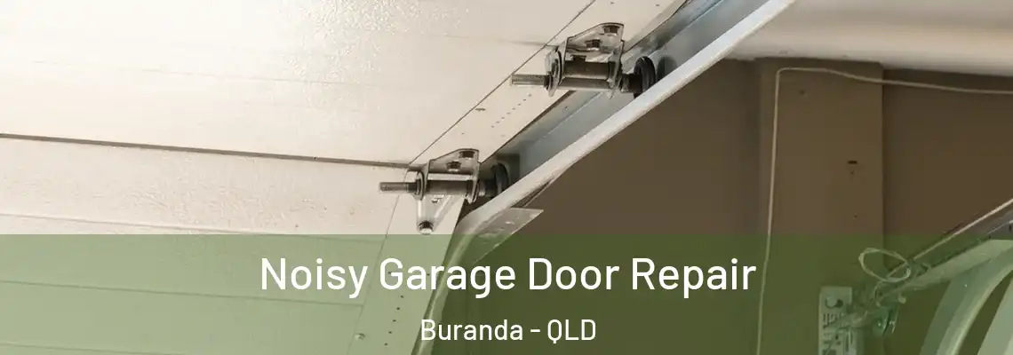 Noisy Garage Door Repair Buranda - QLD