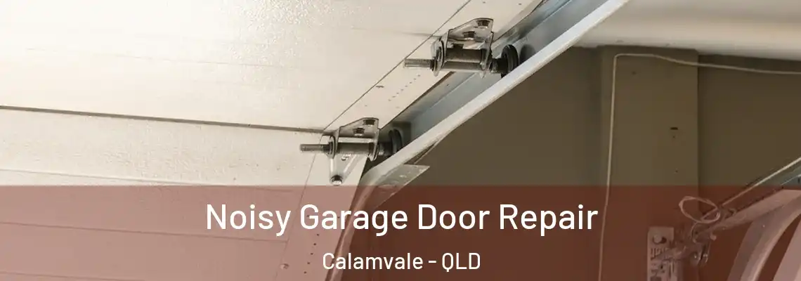 Noisy Garage Door Repair Calamvale - QLD