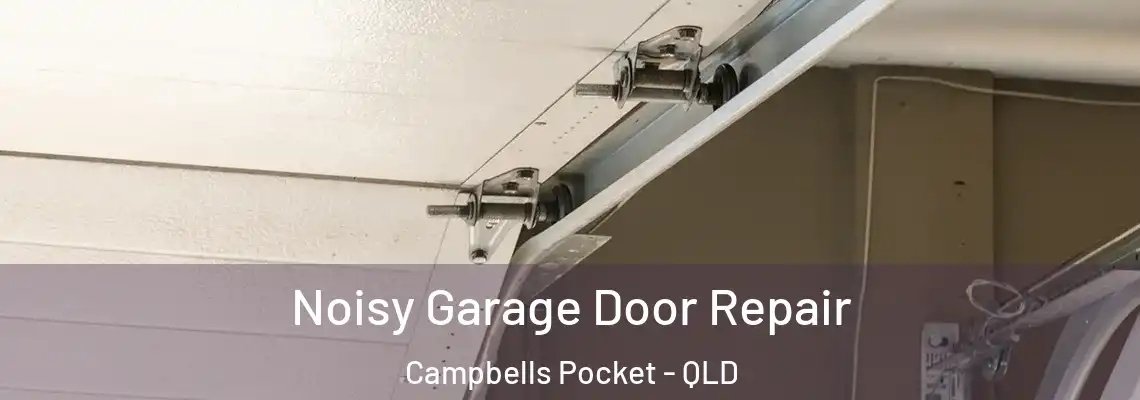 Noisy Garage Door Repair Campbells Pocket - QLD