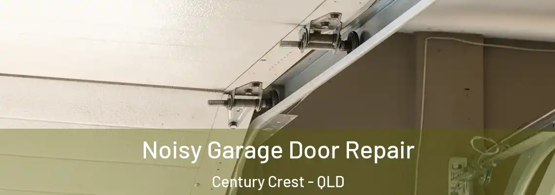 Noisy Garage Door Repair Century Crest - QLD
