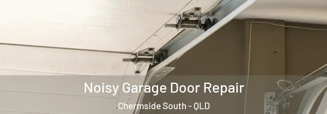  Noisy Garage Door Repair Chermside South - QLD