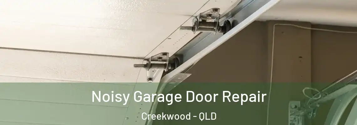 Noisy Garage Door Repair Creekwood - QLD