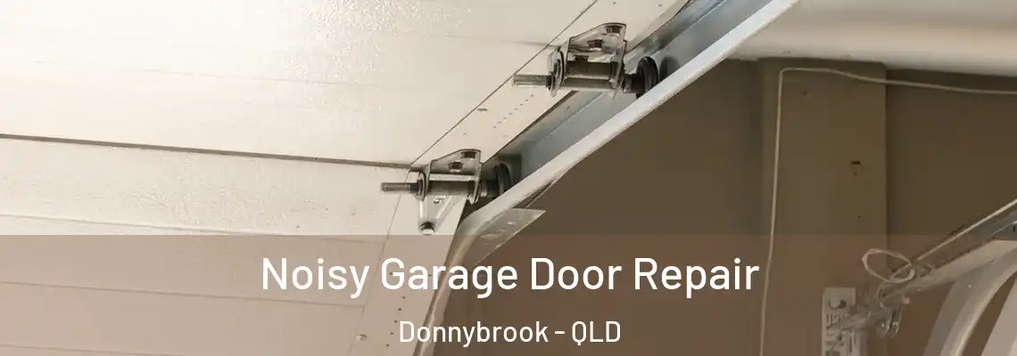 Noisy Garage Door Repair Donnybrook - QLD