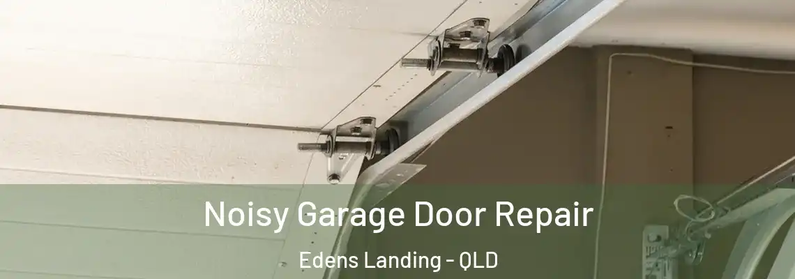 Noisy Garage Door Repair Edens Landing - QLD