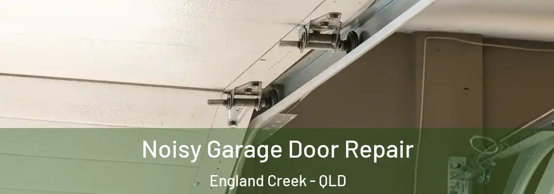 Noisy Garage Door Repair England Creek - QLD