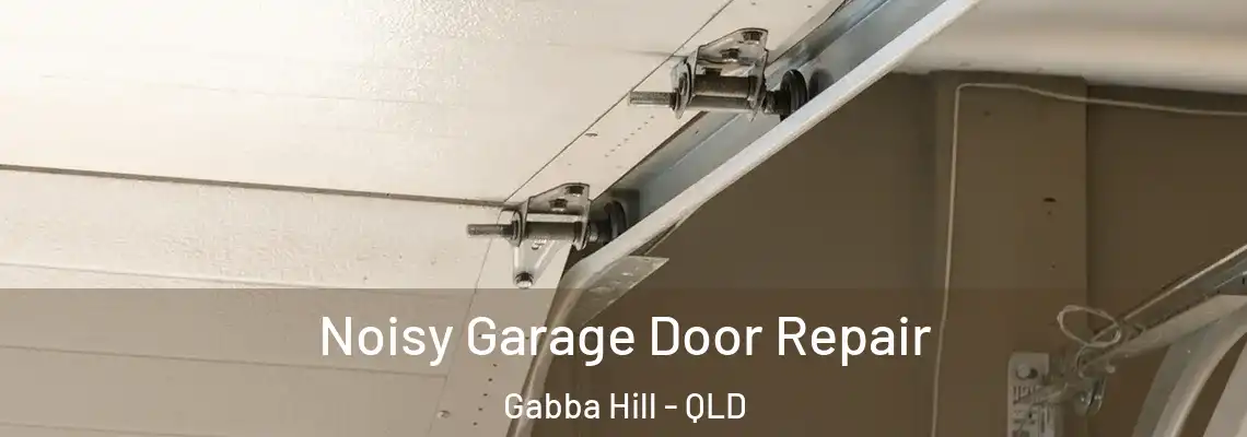 Noisy Garage Door Repair Gabba Hill - QLD