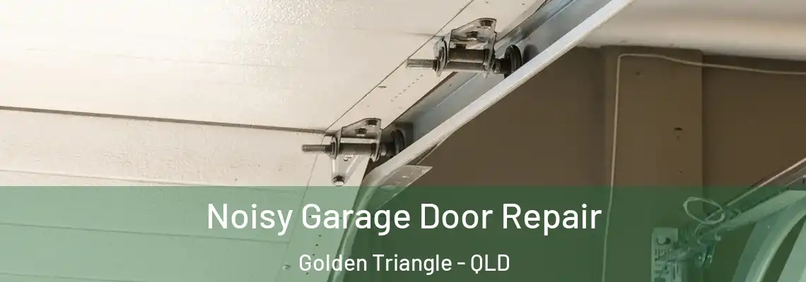  Noisy Garage Door Repair Golden Triangle - QLD