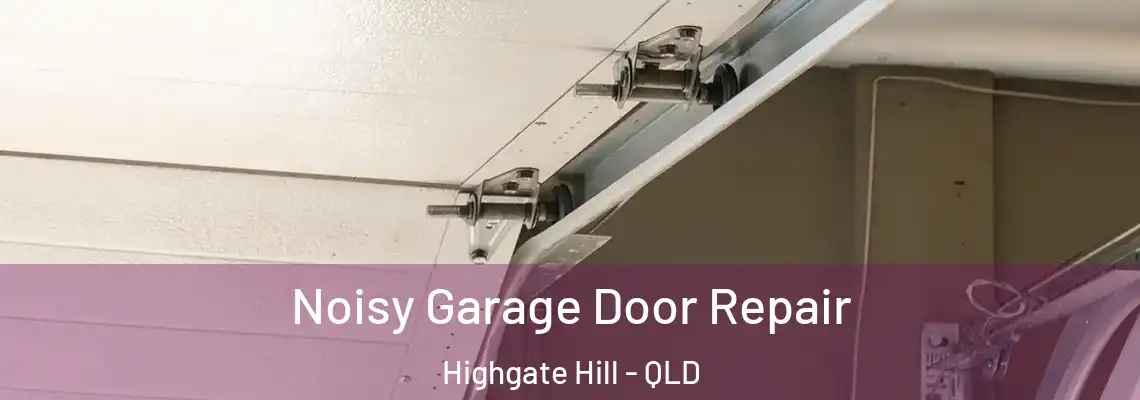  Noisy Garage Door Repair Highgate Hill - QLD