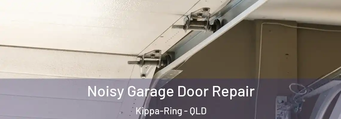 Noisy Garage Door Repair Kippa-Ring - QLD
