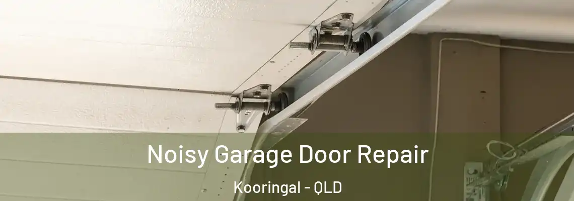 Noisy Garage Door Repair Kooringal - QLD