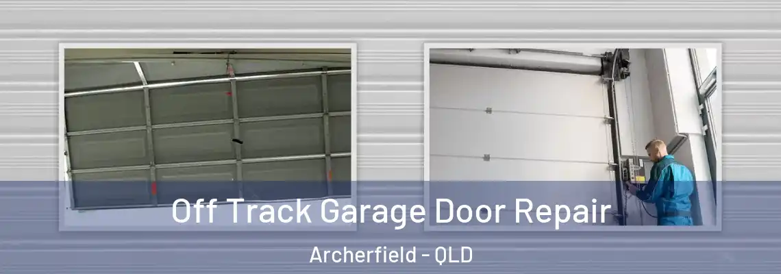  Off Track Garage Door Repair Archerfield - QLD