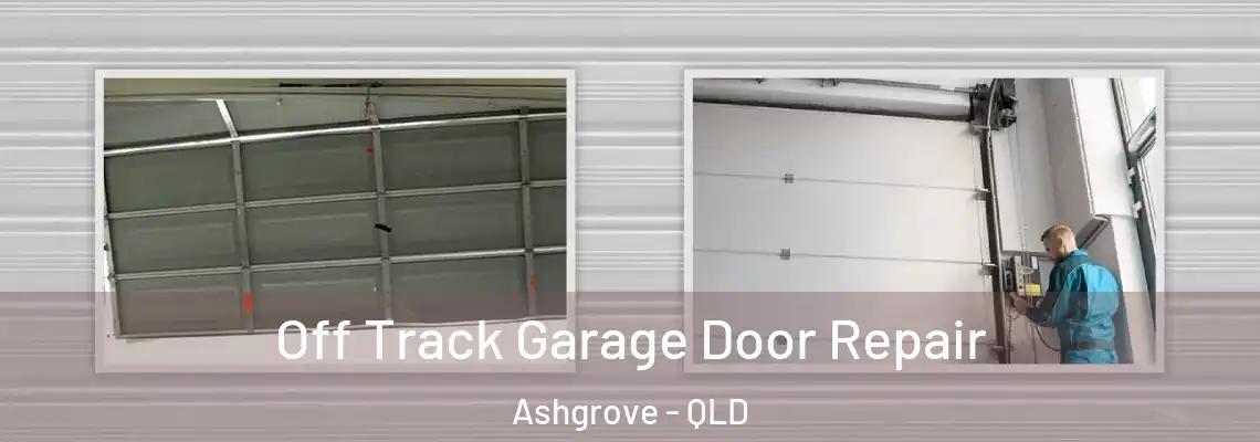  Off Track Garage Door Repair Ashgrove - QLD