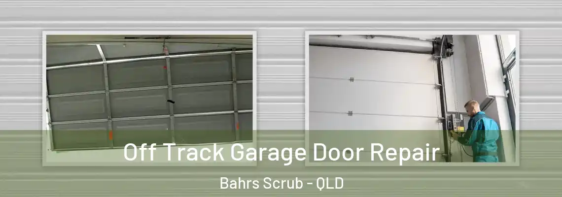  Off Track Garage Door Repair Bahrs Scrub - QLD