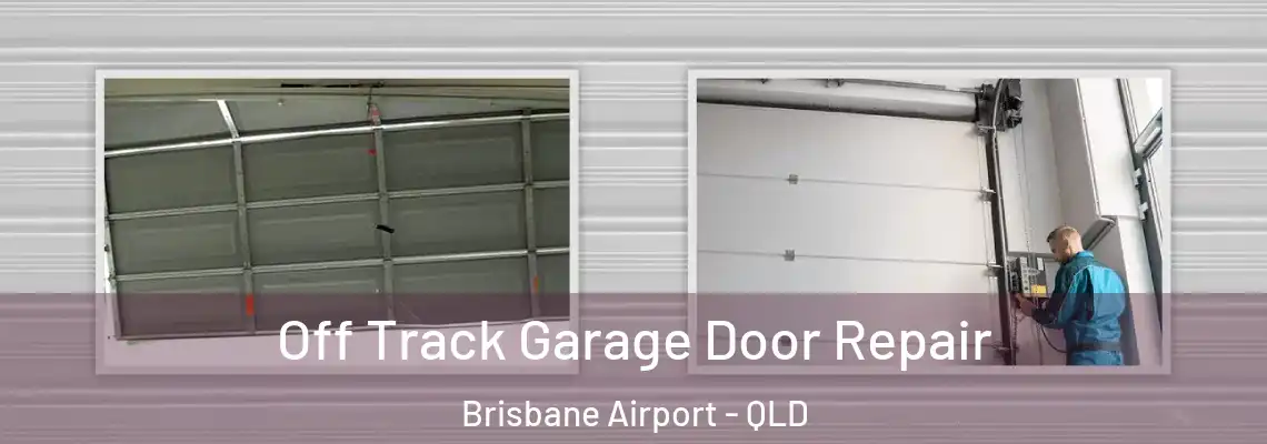 Off Track Garage Door Repair Brisbane Airport - QLD