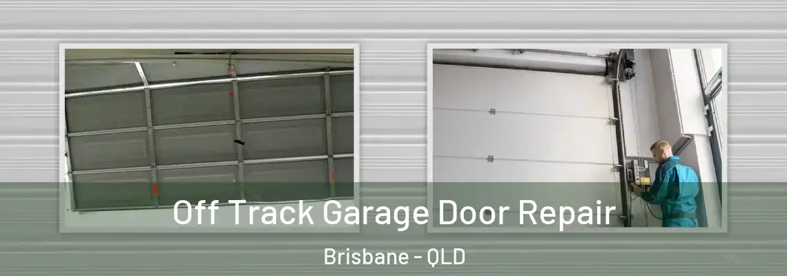 Off Track Garage Door Repair Brisbane - QLD